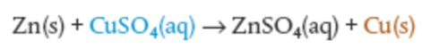 Machine generated alternative text:Zn(s) + CuSO4(aq) — ZnSO4(aq) + Cu(s)